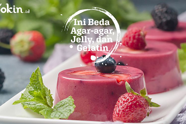 Ini Beda AgarAgar, Jelly dan Gelatin Yang Mungkin Kamu Belum Tahu