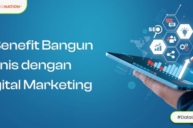 5 Benefit Digital Marketing, Bangun Bisnis 2023